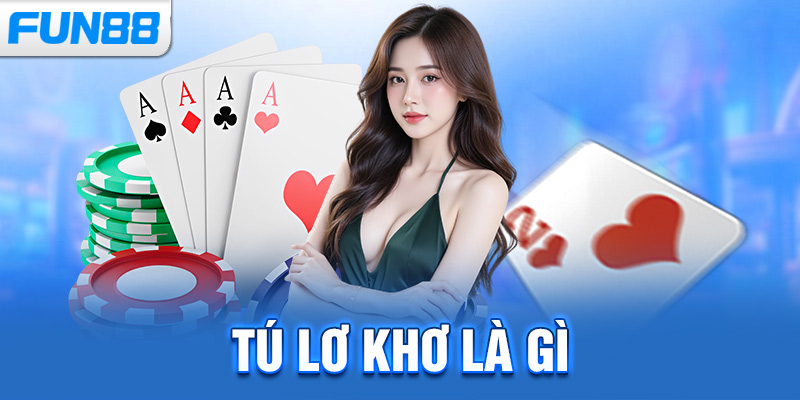 Tú Lơ Khơ Là Gì